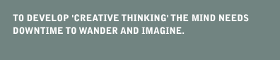 TO DEVELOP 'CREATIVE THINKING' THE